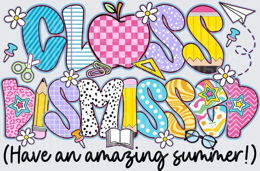 Class Dismissed Have An Amazing Summer Teacher End of Year