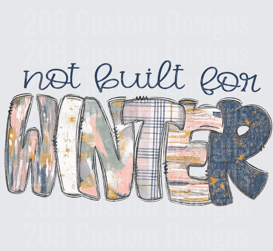 Not Built for Winter Distressed Text Design