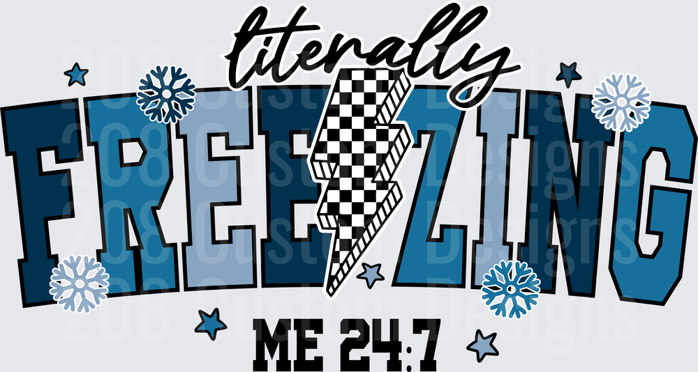 Literally Freezing Me 24:7 Winter Typography with Snowflakes