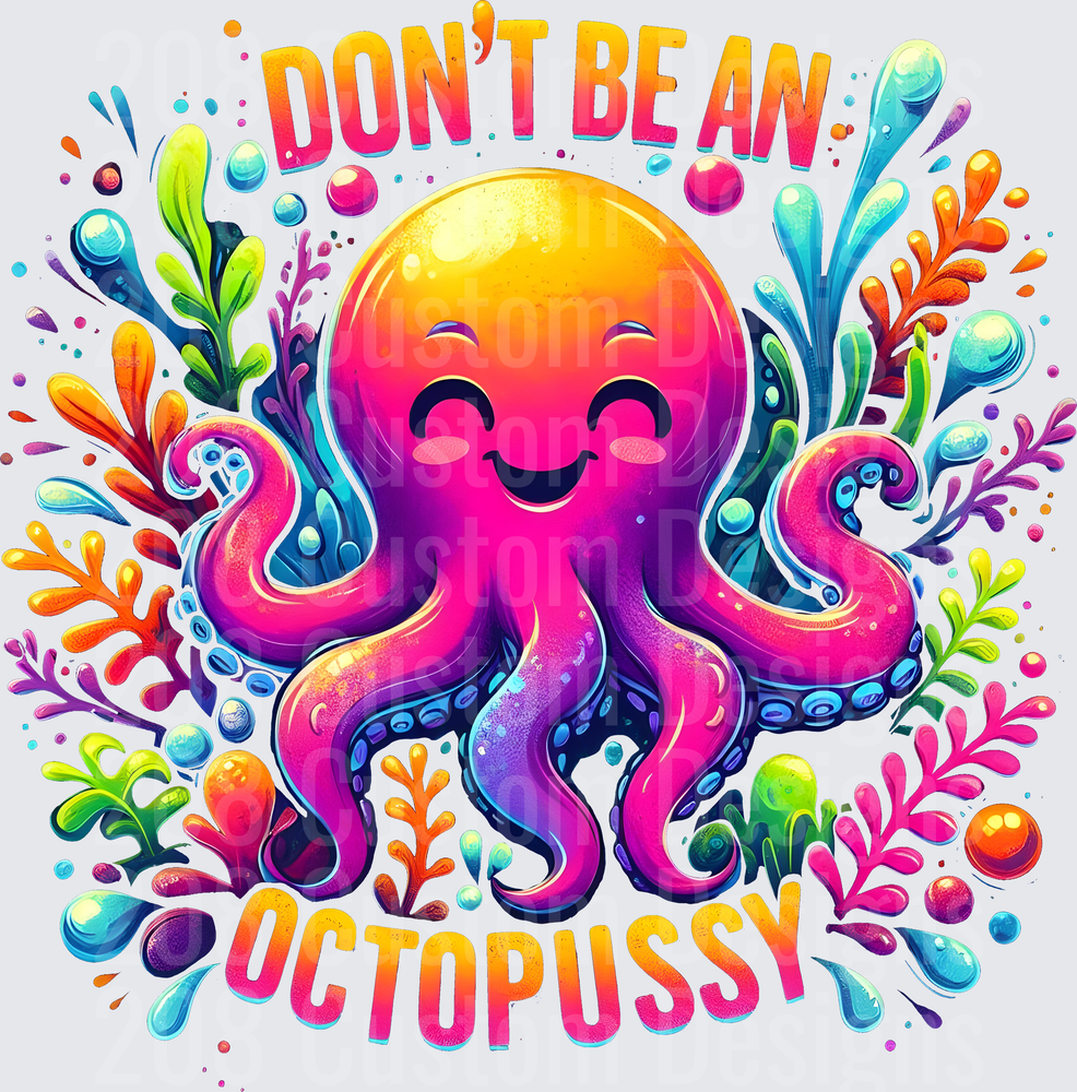 Don't Be An Octopussy Funny Octopus with Colorful Sea Life