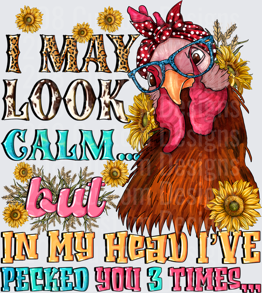Sassy Chicken with Bandana and Glasses I May Look Calm But In My Head I've Pecked You 3 Times Design