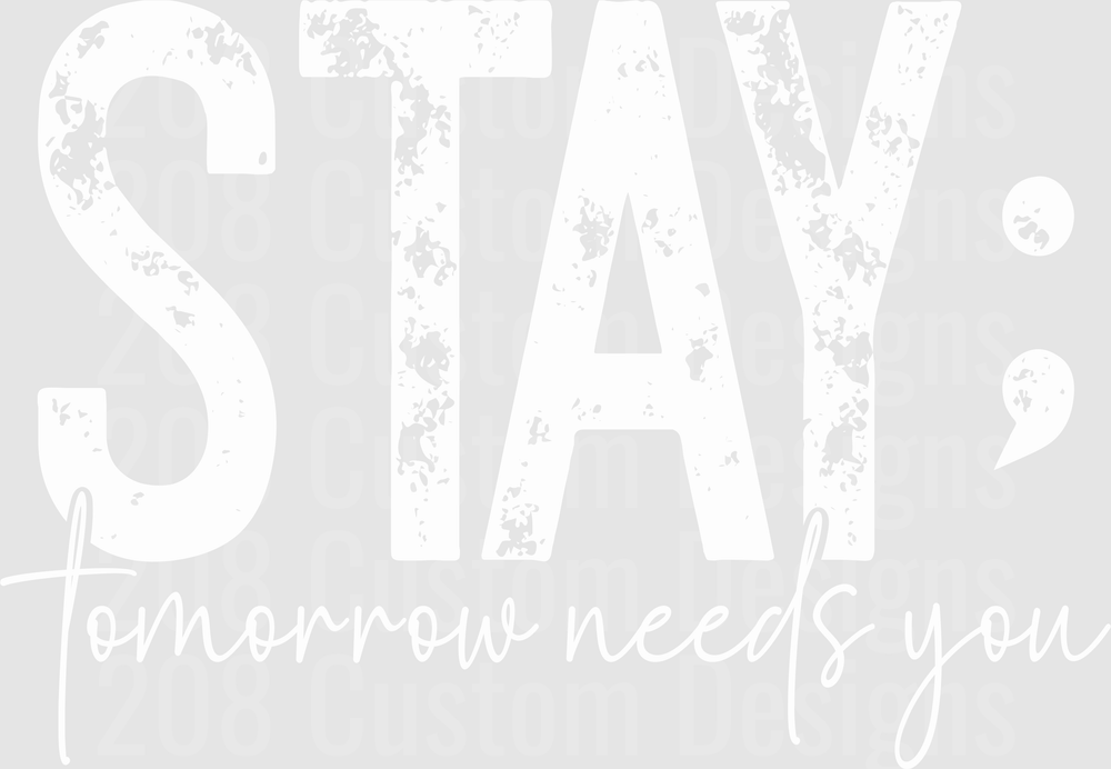 Stay Tomorrow Needs You Distressed Motivational Quote
