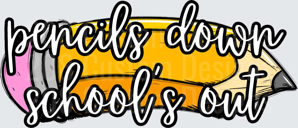 Pencils Down School's Out Yellow Pencil End of Year Design