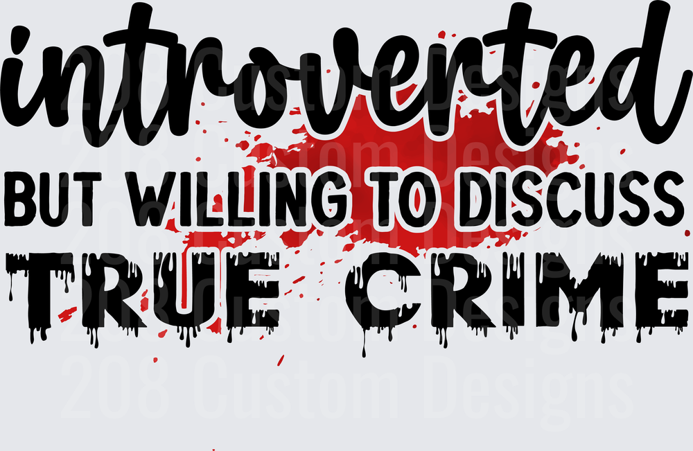 Introverted But Willing To Discuss True Crime Blood Splatter