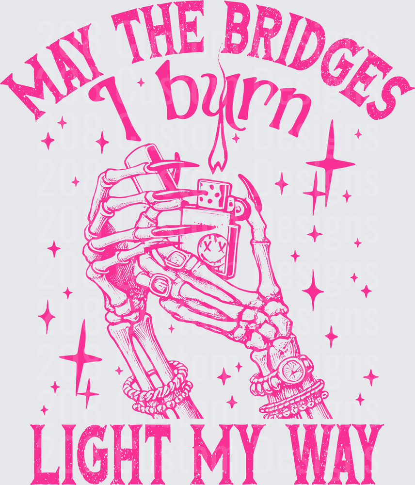 May The Bridges I Burn Light My Way Skeleton Hands Lighter