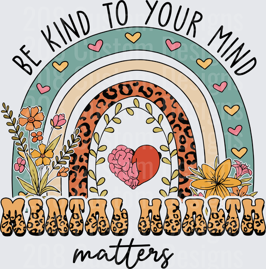Be Kind to Your Mind Mental Health Matters Rainbow Design