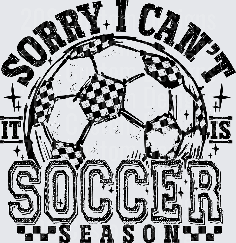 Sorry I Can't It Is Soccer Season Checkered Ball