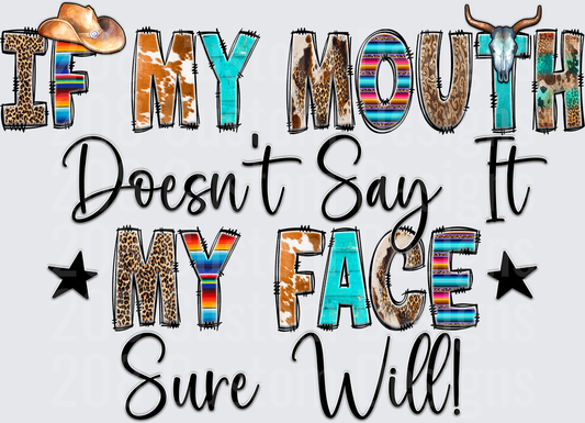 If My Mouth Doesn't Say It My Face Sure Will Western Serape Design