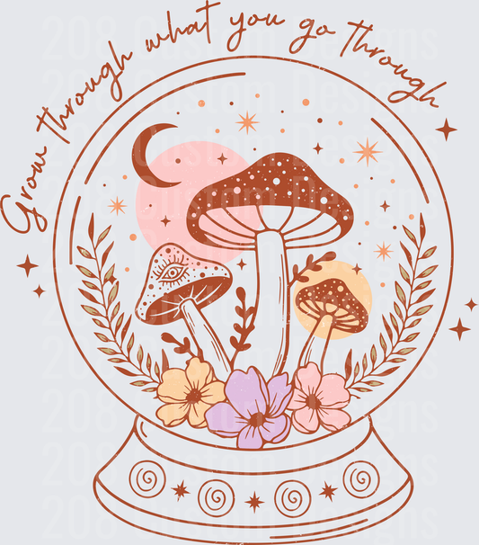Grow Through What You Go Through Crystal Ball Mushrooms
