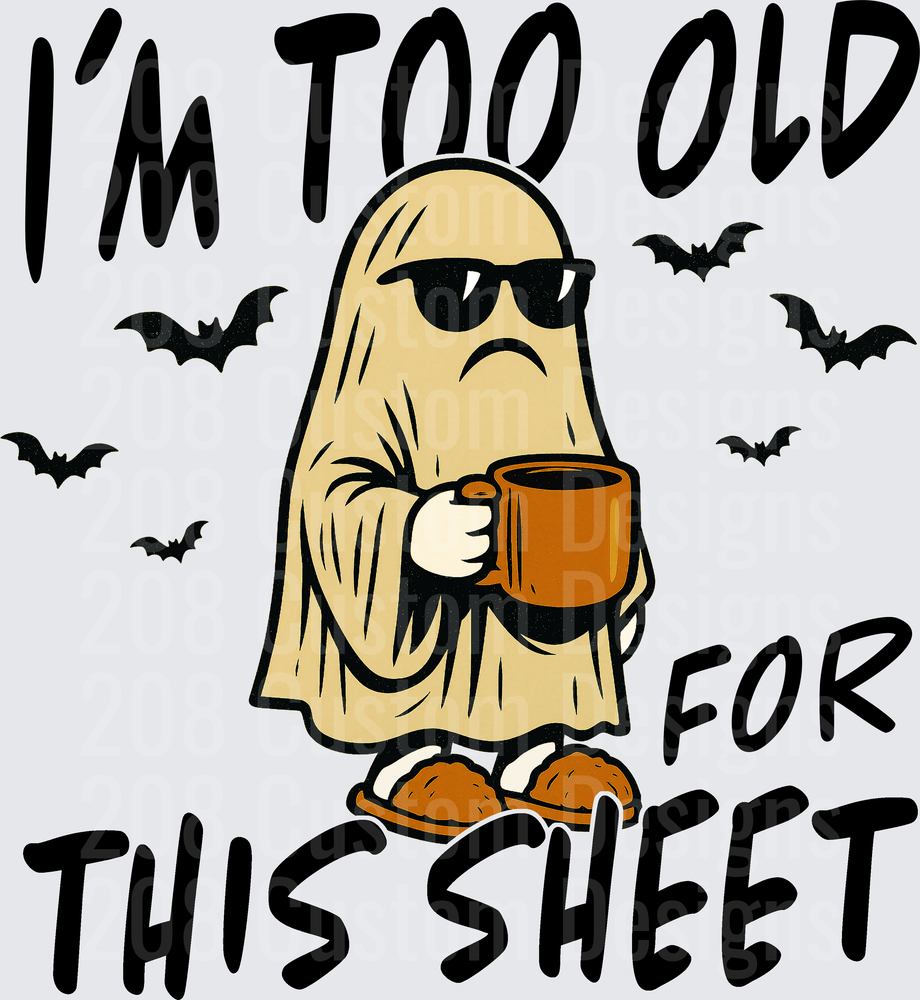 I'm Too Old For This Sheet Grumpy Ghost Halloween Bats
