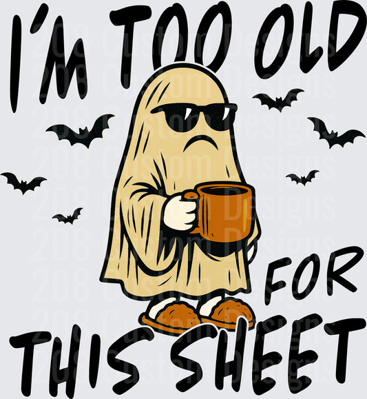 I'm Too Old For This Sheet Grumpy Ghost Halloween Bats