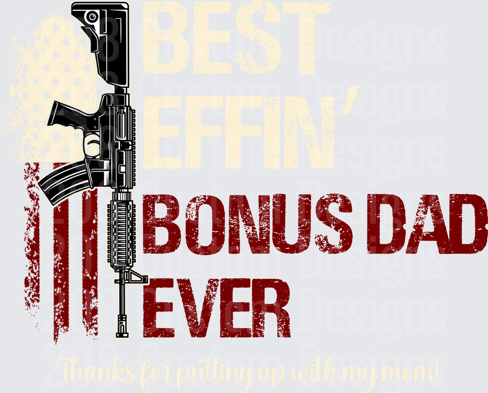 Best Effin Bonus Dad Ever Military Rifle American Flag