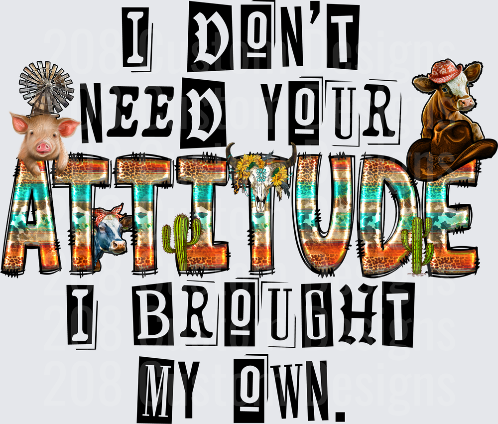 I Don't Need Your Attitude I Brought My Own Farm Animals Western