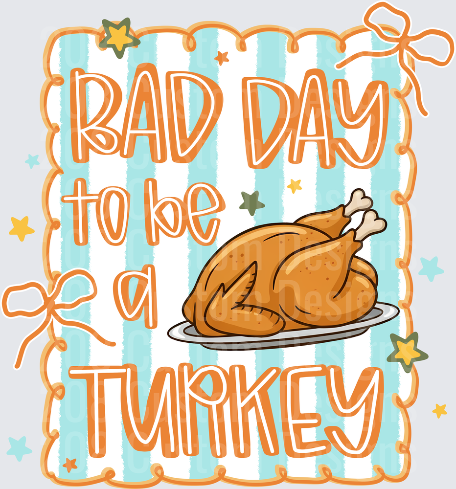Bad Day To Be A Turkey Thanksgiving Roasted Turkey