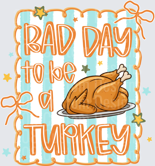 Bad Day To Be A Turkey Thanksgiving Roasted Turkey