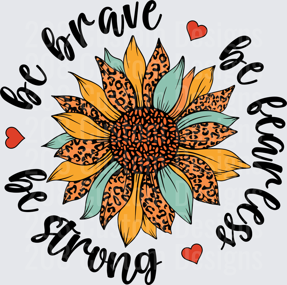 Be Brave Be Strong Be Beautiful Leopard Print Sunflower