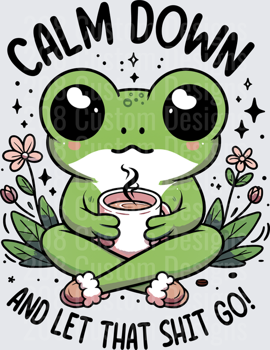 Calm Down and Let That Shit Go Zen Frog with Coffee and Flowers
