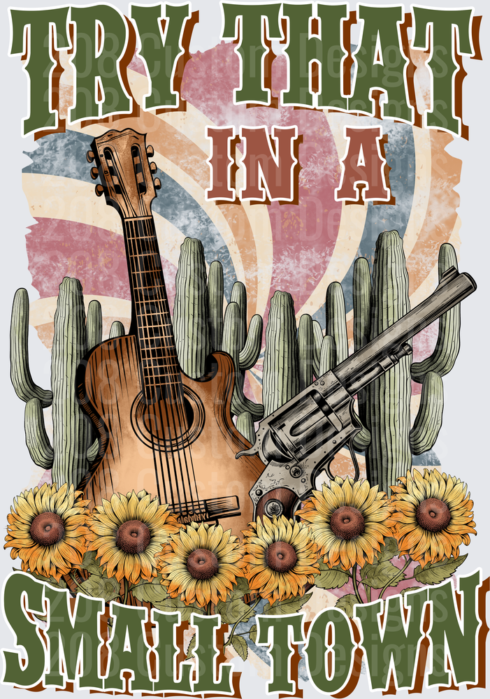 Try That In A Small Town Country Western Guitar Revolver Design