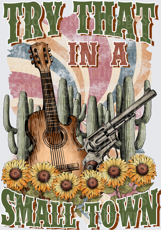 Try That In A Small Town Country Western Guitar Revolver Design