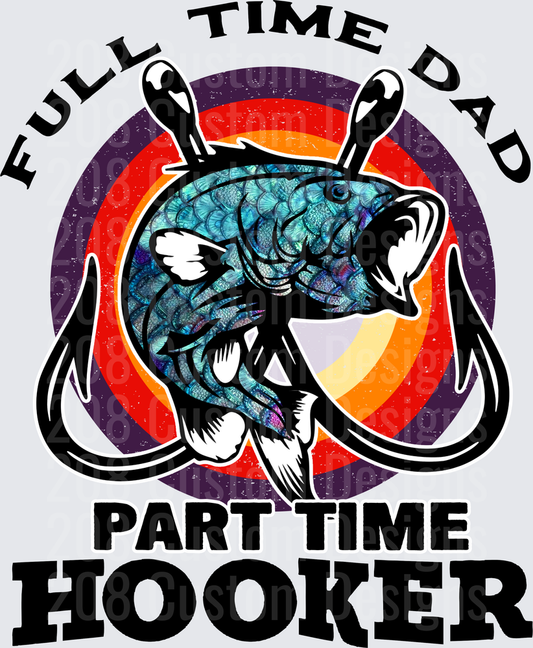 Full Time Dad Part Time Hooker Fishing Bass