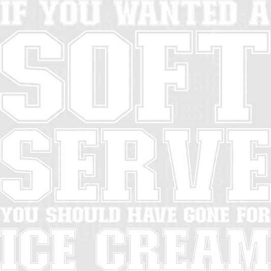 If You Wanted a Soft Serve