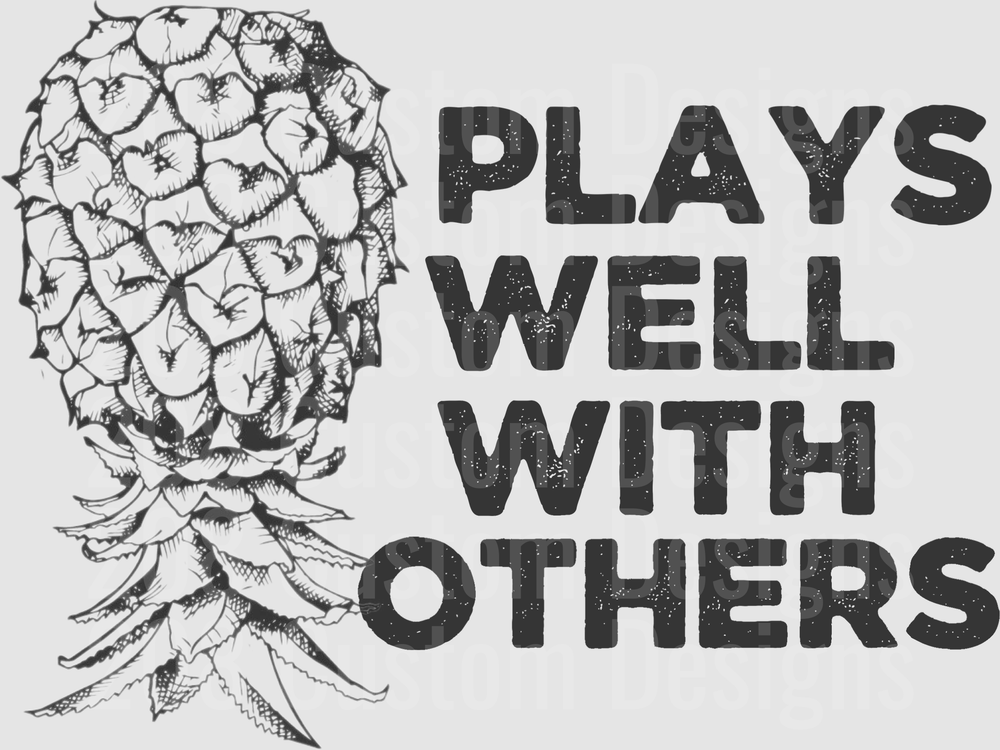 Pineapple Plays Well With Others Funny Quote Design
