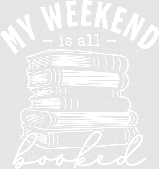 My Weekend Is All Booked white