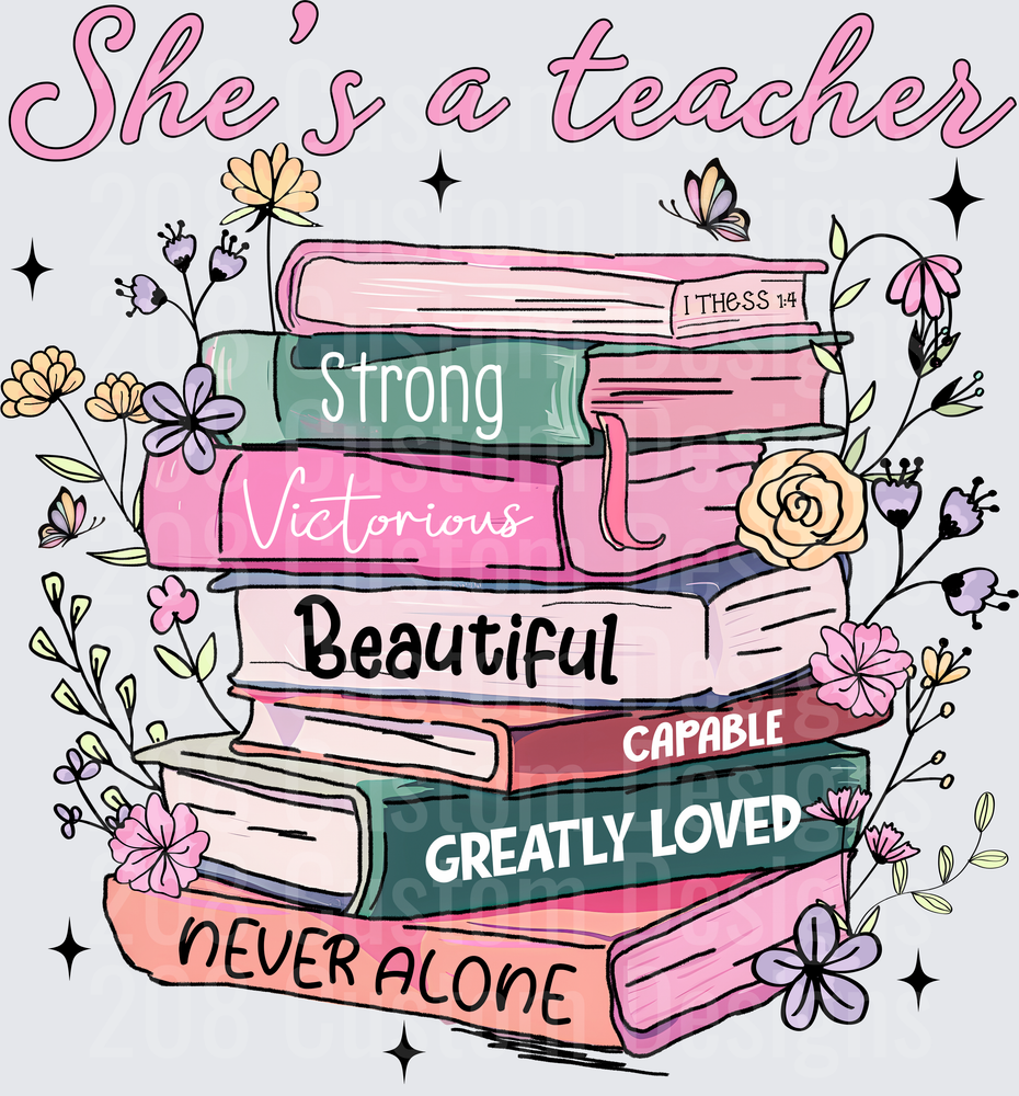 She's a Teacher Strong Victorious Beautiful Stacked Books Floral