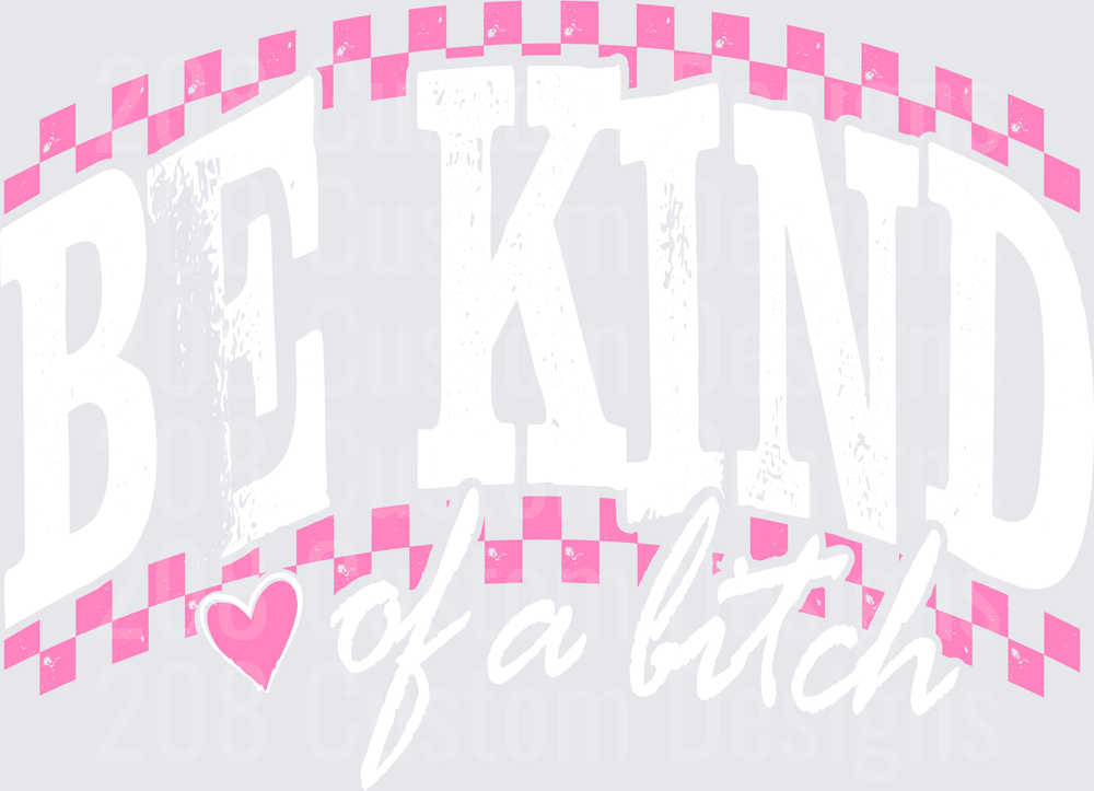 BE KIND of a bitch Pink Checkered Heart Design