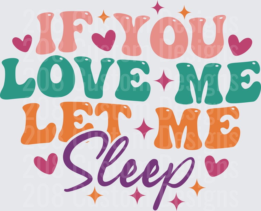 If You Love Me Let Me Sleep Typography with Hearts and Stars