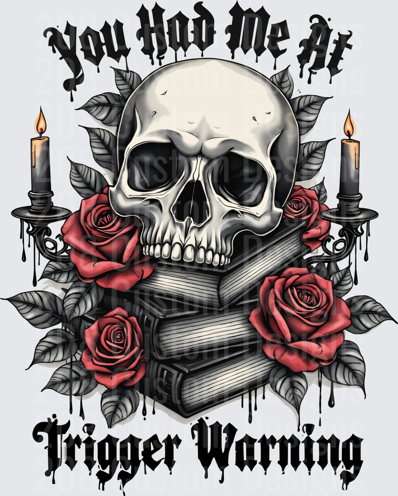 You Had Me At Trigger Warning Skull Books Roses Candles