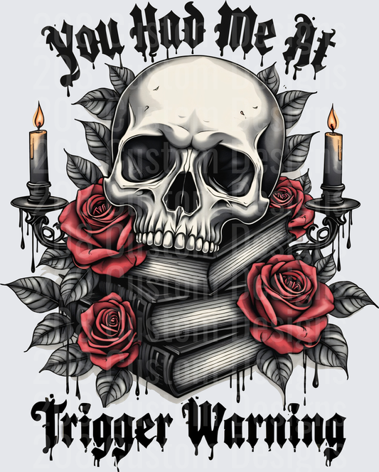 You Had Me At Trigger Warning Skull Books Roses Candles