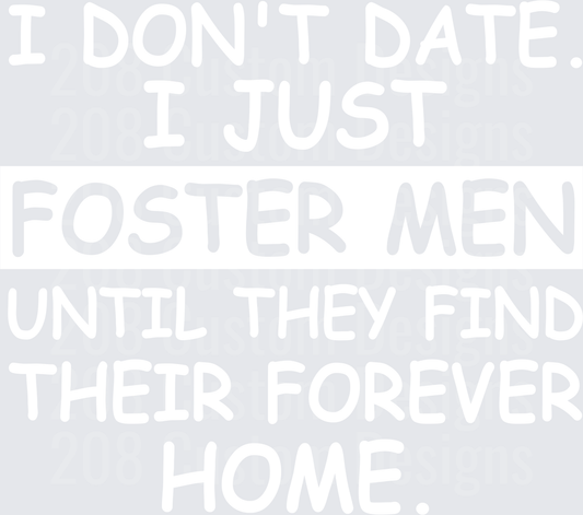 I Don't Date I Just Foster Men