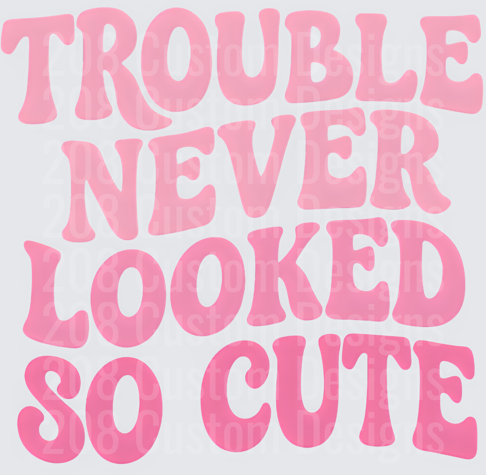 Trouble Never Looked So Cute Pink Typography