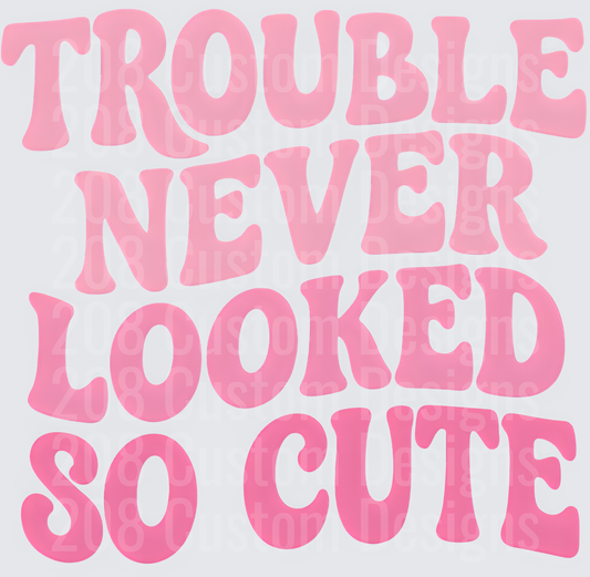 Trouble Never Looked So Cute Pink Typography
