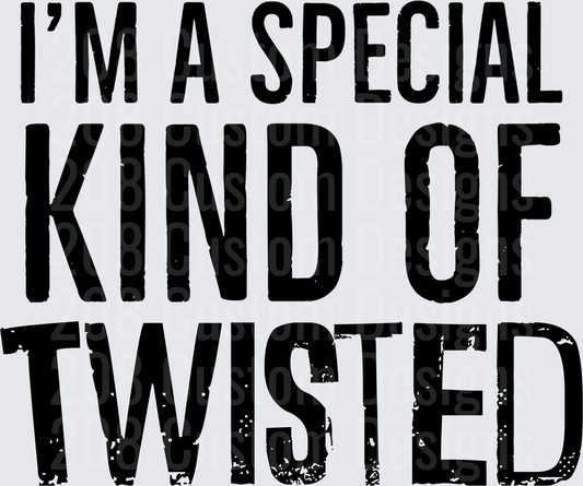 I'm A Special Kind Of Twisted Typography Design