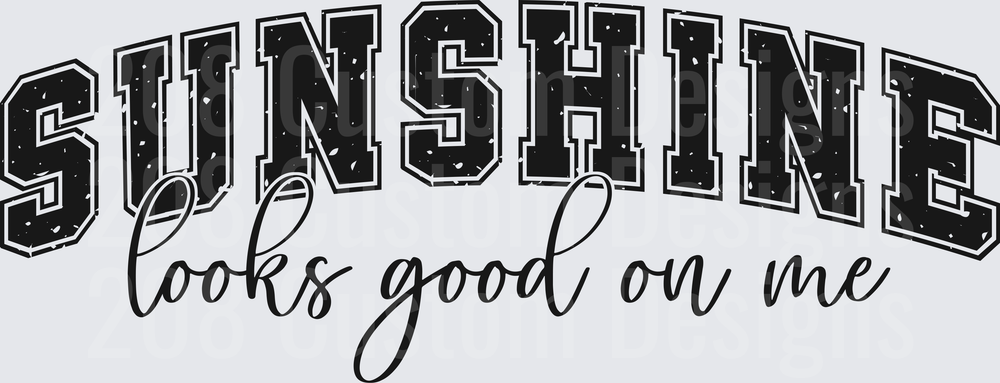 Sunshine Looks Good On Me Distressed Text Design