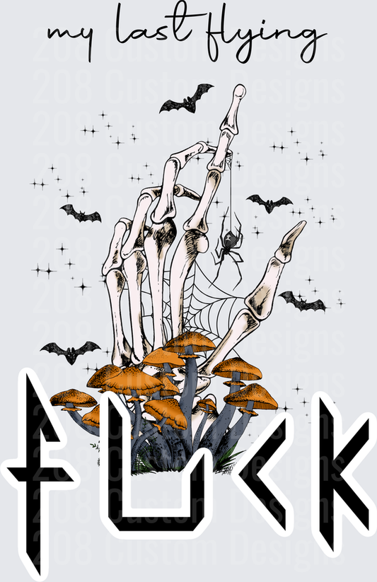 My Last Flying F*ck Skeleton Hand Halloween Mushrooms Bats