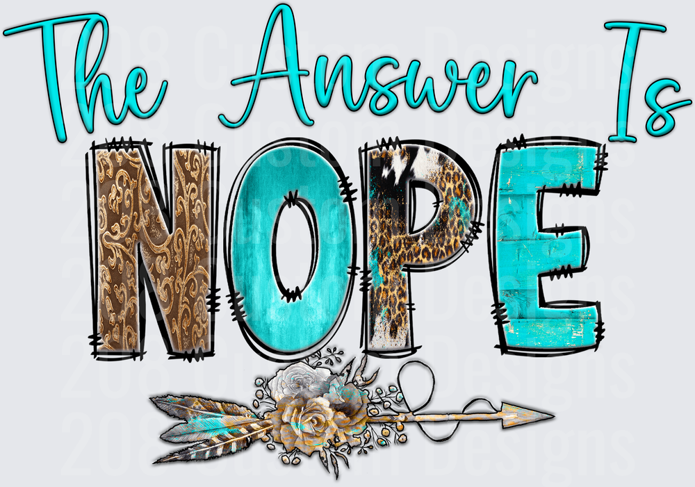 The Answer Is NOPE Motivational Quote with Boho Arrow and Flowers