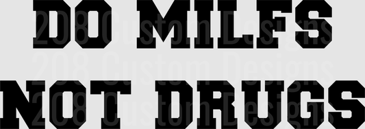 Do Milfs Not Drugs Bold Black Typography Design