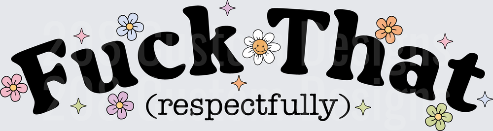 Fuck That Respectfully Floral Typography Design