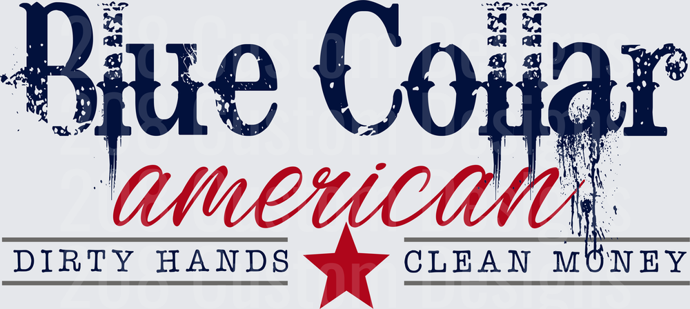 Blue Collar American Dirty Hands Clean Money Patriotic Design