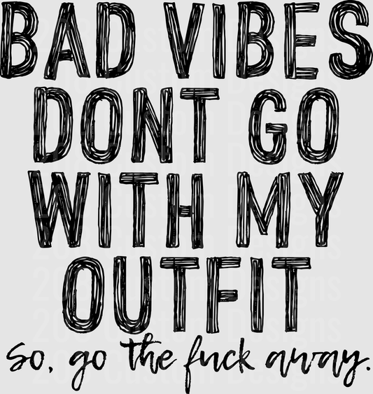 Bad Vibes Don't Go With My Outfit Quote