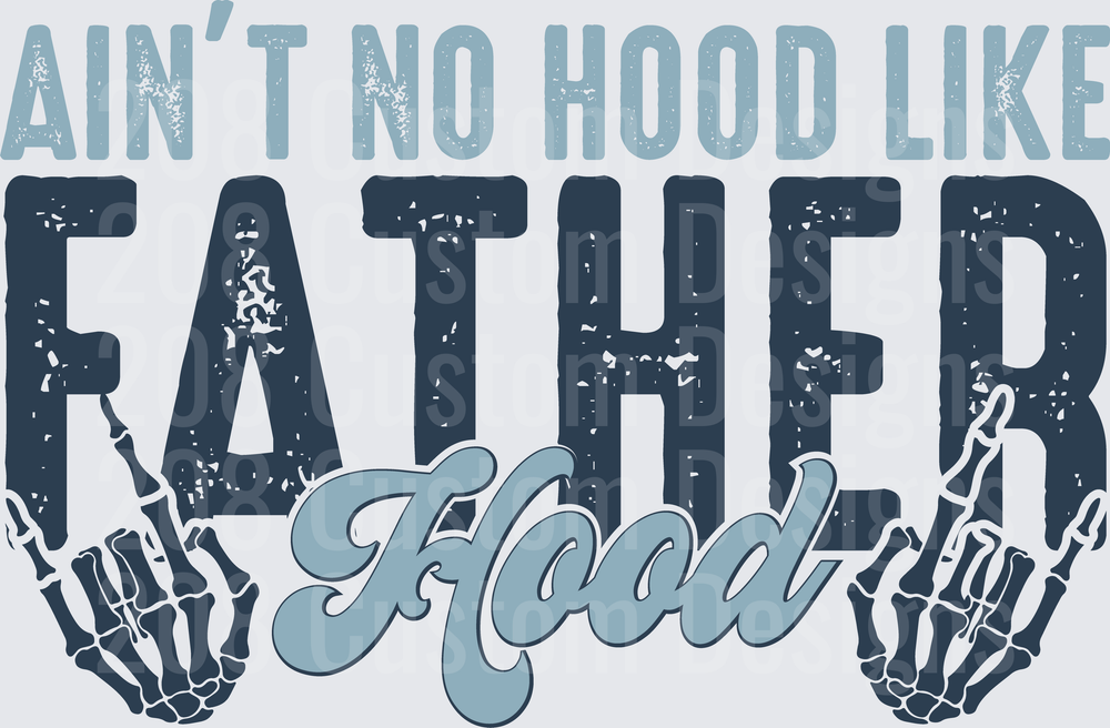 Ain't No Hood Like Fatherhood Skeleton Hands Design