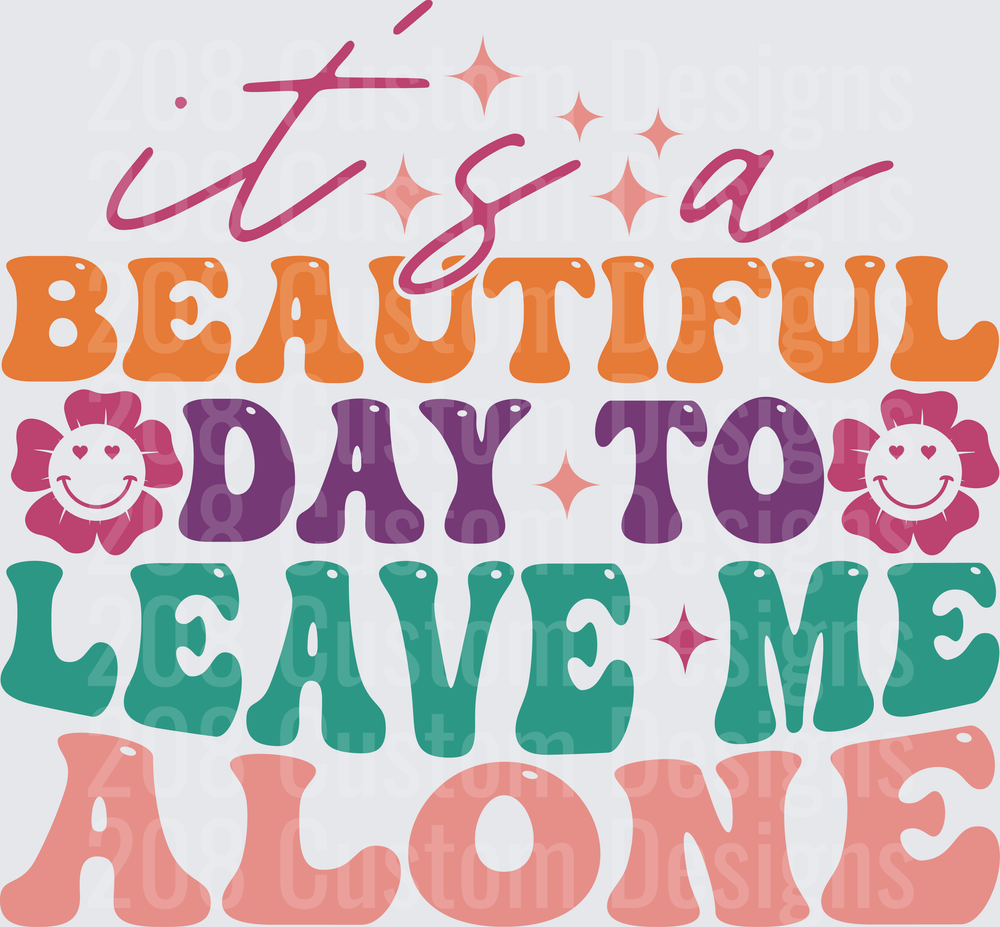 It's a Beautiful Day to Leave Me Alone Retro Typography