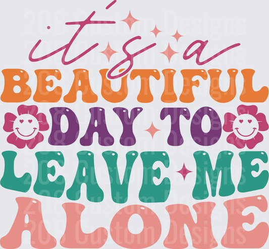 It's a Beautiful Day to Leave Me Alone Retro Typography