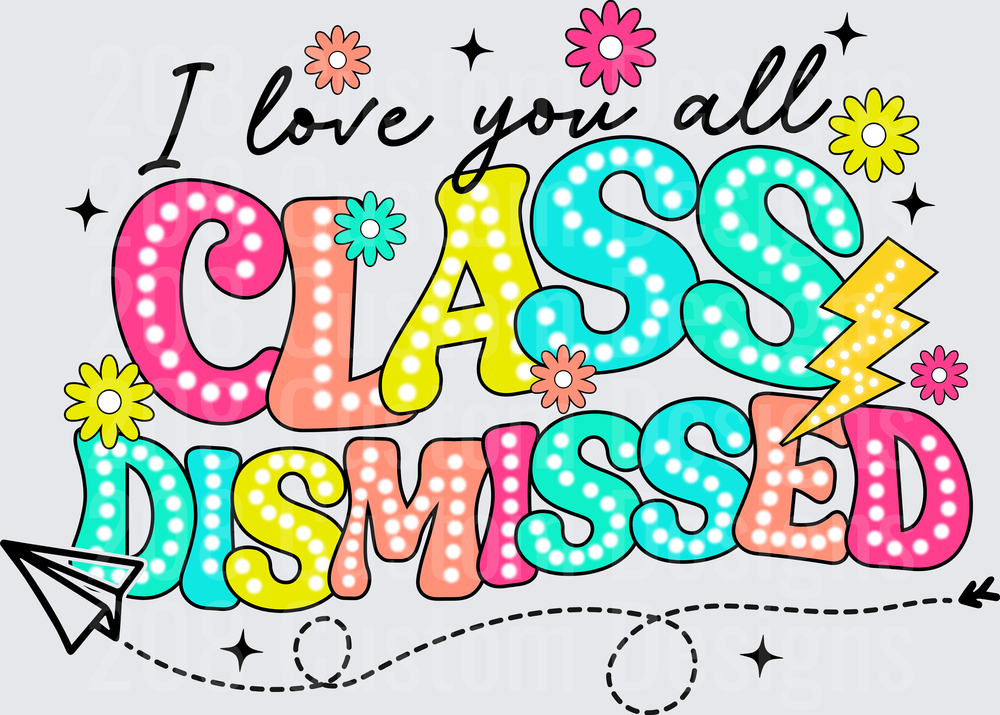 I Love You All Class Dismissed Retro Floral Teacher Design