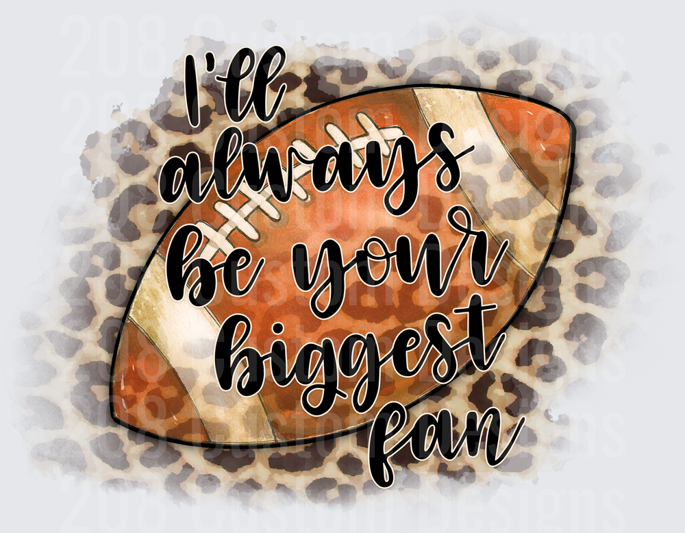 I'll Always Be Your Biggest Fan Leopard Print Football