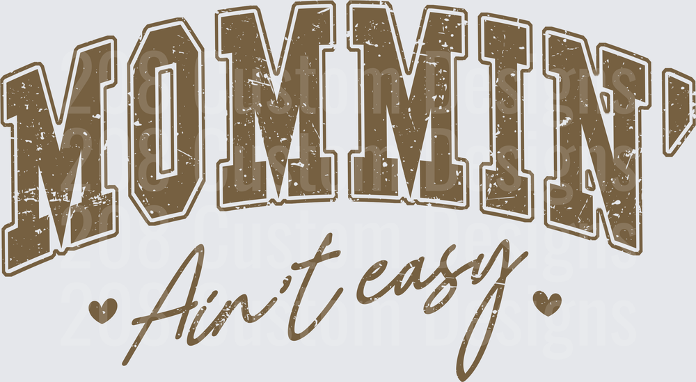 Mommin' Ain't Easy Vintage Distressed Text Design