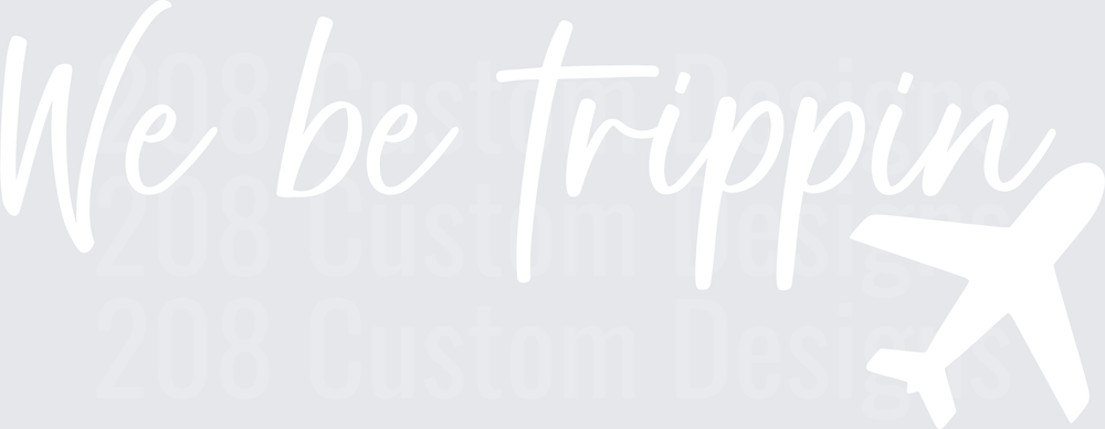 We Be Trippin Airplane Travel Quote